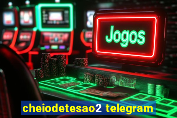 cheiodetesao2 telegram